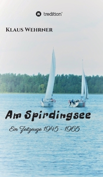 Am Spirdingsee: Ein Zeitzeuge (German Edition)
