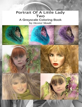 Portrait Of A Little Lady Two: A Greyscale Coloring Book