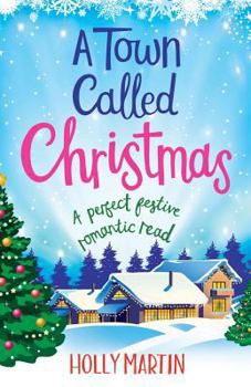 Paperback A Town Called Christmas: A perfect festive romantic read Book