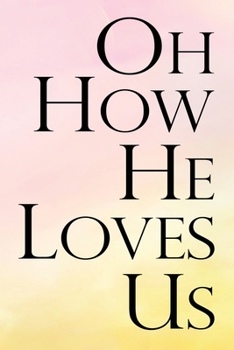Paperback Daily Gratitude Journal: Oh How He Loves Us - Daily and Weekly Reflection - Positive Mindset Notebook - Cultivate Happiness Diary - Women's Fai Book