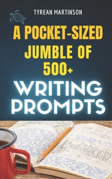 Paperback A Pocket-Sized Jumble of Writing of 500+ Prompts Book