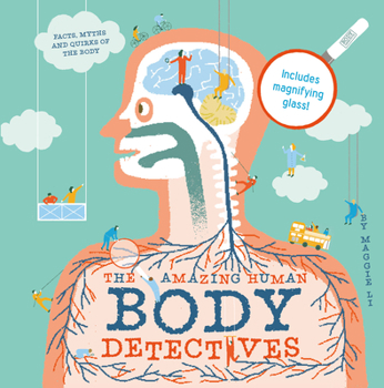 Hardcover The Amazing Human Body Detectives: Amazing Facts, Myths and Quirks of the Human Body Book