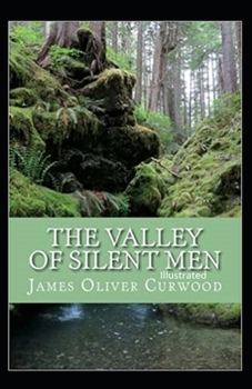 Paperback The Valley of Silent Men Illustrated Book
