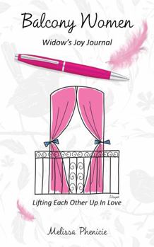 Paperback Balcony Women Widow's Joy Journal: Companion Journal to Balcony Women's Inspirational Small Group Guide for Widows Book