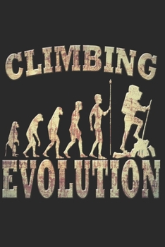 BERGSTEIGEN NOTIZBUCH: Bergsteigen Notizbuch die Perfekte Geschenkidee für Bergsteiger oder Klettern Fans. Das Taschenbuch hat 120 weiße Seiten mit ... skizzieren unterstützten. (German Edition)