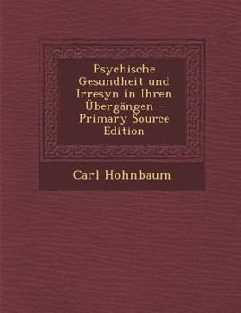 Paperback Psychische Gesundheit Und Irresyn in Ihren Ubergangen [German] Book