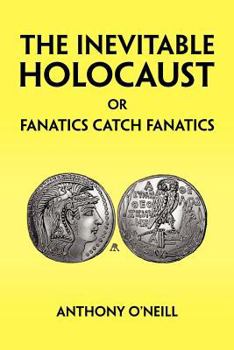 Paperback The Inevitable Holocaust or Fanatics Catch Fanatics Book