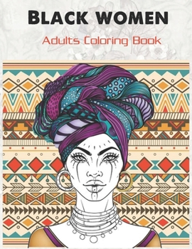 Paperback Black women Adults Coloring Book: Beauty queens gorgeous black women African american afro dreads for adults relaxation art large creativity grown ups Book