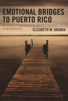 Emotional Bridges to Puerto Rico: Migration, Return Migration, and the Struggles of Incorporation (Perspectives on a Multiracial America)