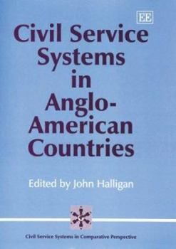 Hardcover Civil Service Systems in Anglo-American Countries (Civil Service Systems in Comparative Perspective series) Book