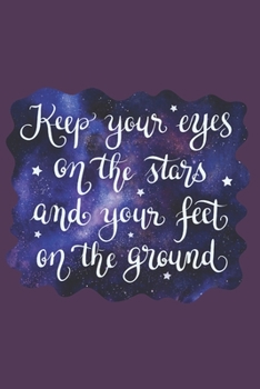 Paperback Keep Your Eyes on the Stars and Your Feet on the Ground: Doodle Diary Gifts for Girls Galaxy Motif with Writing Prompts Book