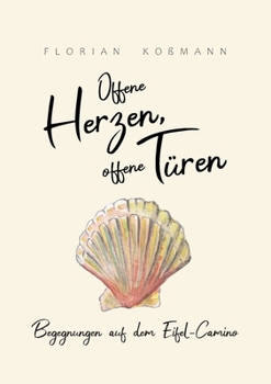 Paperback Offene Herzen, offene T?ren: Begegnungen auf dem Eifel-Camino [German] Book