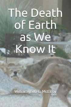 Paperback The Death of Earth as We Know It Book