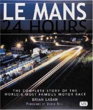Hardcover Le Mans 24 Hours: The Complete Story of the World's Most Famous Motor Race Book