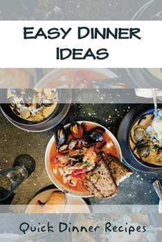 Paperback Easy Dinner Ideas: Quick Dinner Recipes: Yummy Food Recipes For Dinner Book