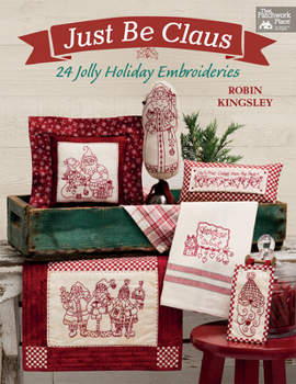 Paperback Just Be Claus: 24 Jolly Holiday Embroideries Book