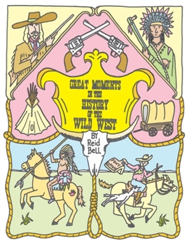 Paperback Great Moments in the History of the Wild West Book