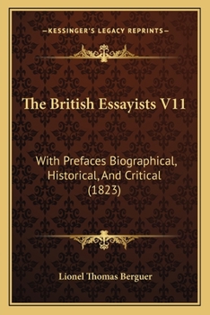 Paperback The British Essayists V11: With Prefaces Biographical, Historical, And Critical (1823) Book