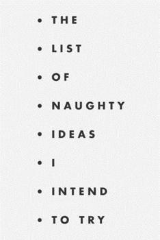 Paperback The list of naughty ideas I intend to try: A fun notebook for ideas, creativity, projects and thinking outside the box. Book