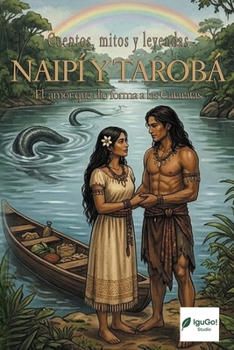 Paperback El amor que dio forma a las cataratas.: Naipí Y Tarobá [Spanish] Book