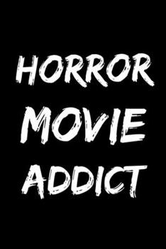 Paperback Horror Movie Addict: 6x9 120 Page Lined Composition Notebook Funny Horror Film Gag Gift Book