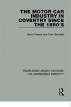 Paperback The Motor Car Industry in Coventry Since the 1890's Book