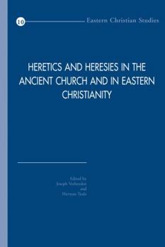 Paperback Heretics and Heresies in the Ancient Church and in Eastern Christianity: Studies in Honour of Adelbert Davids Book