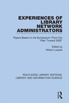 Hardcover Experiences of Library Network Administrators: Papers Based on the Symposium 'From Our Past, Toward 2000' Book