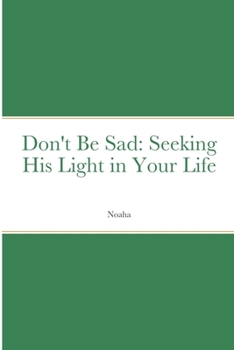 Paperback Don't Be Sad: Seeking His Light in Your Life Book