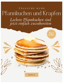 Pfannkuchen: Das passende Dessert – von klassisch und einfach bis exotisch und raffiniert.