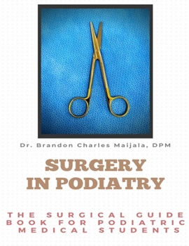 Paperback Surgery in Podiatry: The Surgical Guidebook For Podiatric Medical Students Book