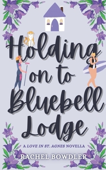Paperback Holding on to Bluebell Lodge: A small-town contemporary romance novella Book