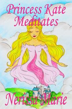 Paperback Princess Kate Meditates (Children's Book about Mindfulness Meditation for Kids, Preschool Books, Kids Books, Kindergarten Books, Kids Book, Ages 2-8, Book