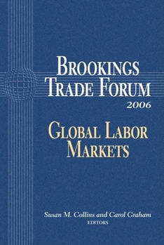 Paperback Brookings Trade Forum: 2006 : Global Labor Markets Book