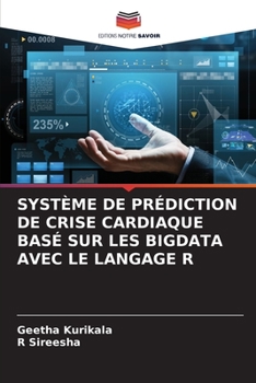 Paperback Système de Prédiction de Crise Cardiaque Basé Sur Les Bigdata Avec Le Langage R [French] Book