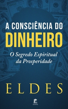 Paperback A Consciência do Dinheiro: O Segredo Espiritual da Riqueza [Portuguese] Book