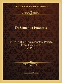 Paperback De Sententia Praetoris: Et De Iis Quae Coram Praetore Peracta Instar Iudicii Sunt (1851) [Latin] Book