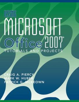 Paperback Using Microsoft Office 2007: Tutorials and Projects Book