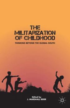 Paperback The Militarization of Childhood: Thinking Beyond the Global South Book