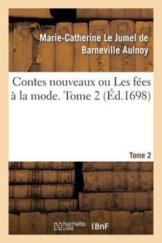 Paperback Contes Nouveaux Ou Les Fées À La Mode. Tome 2 [French] Book