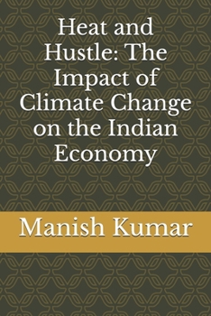 Heat and Hustle: The Impact of Climate Change on the Indian Economy