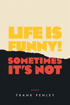 Paperback Life is Funny!: Sometimes It's Not. Book