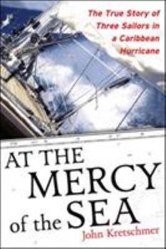 Paperback At the Mercy of the Sea: The True Story of Three Sailors in a Caribbean Hurricane Book