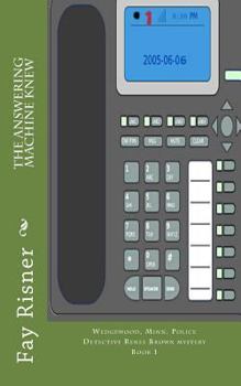 The Answering Machine Knew: Wedgewood, Minn. Police Detective Renee Brown Mystery - Book #1 of the Renee Brown
