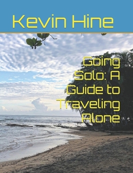 Paperback Going Solo: A Guide to Traveling Alone Book