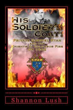 Paperback His Soldier's Coat: Private Gabriel Ryan And The Knights Of Columbus Fire Of 1942 Book