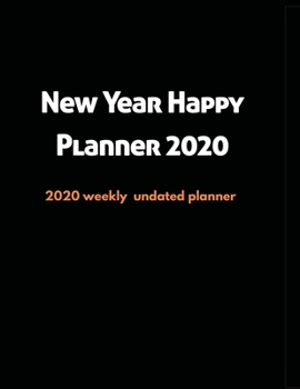 Paperback New Year Happy Planner 2020: 2020 Undated Weekly Planner.: Weekly & Monthly Planner, Organizer & Goal Tracker - Organized Chaos Planner 2020 Book