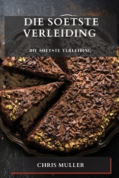 Paperback Die Soetste Verleiding: Reis na die middelpunt van heerlike koeke [Afrikaans] Book