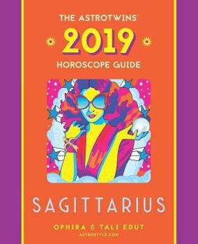 Paperback Sagittarius 2019: The Astrotwins' Horoscope: The Complete Annual Astrology Guide and Planetary Planner Book