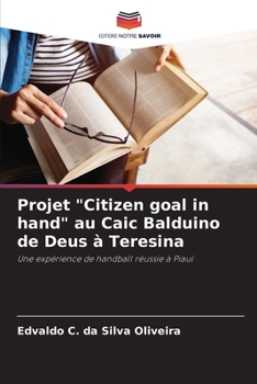 Paperback Projet "Citizen goal in hand" au Caic Balduino de Deus à Teresina [French] Book
